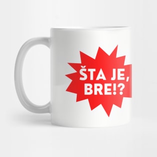 Sta je bre? Mug